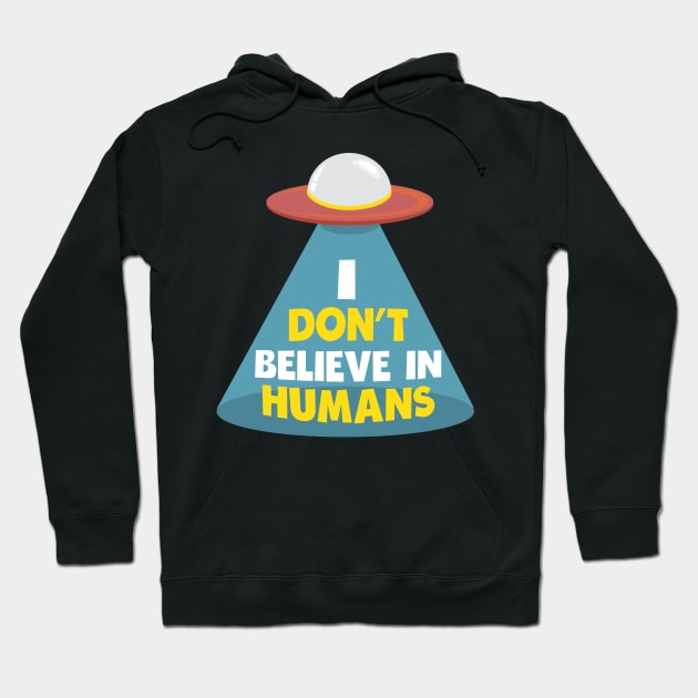 i don't believe in humans funny design Hoodie by Uncle Fred Design